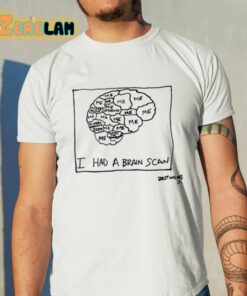 I Had A Brain Scan Best Wishes Shirt