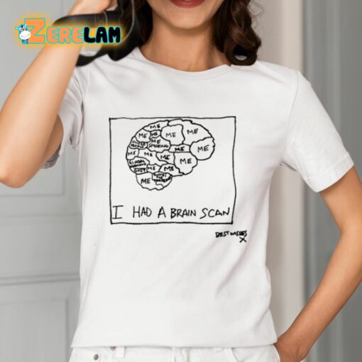 I Had A Brain Scan Best Wishes Shirt