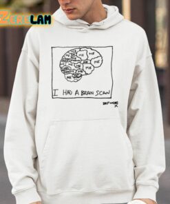 I Had A Brain Scan Best Wishes Shirt 14 1