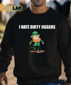 I Hate Dirty Jiggers Shirt 8 1