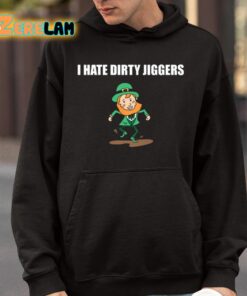 I Hate Dirty Jiggers Shirt 9 1