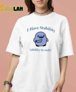 I Have Stability Ability To Stab Shirt 16 1