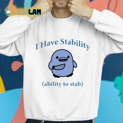 I Have Stability Ability To Stab Shirt