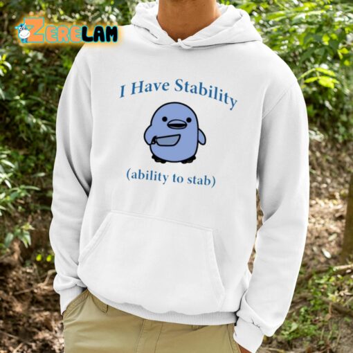 I Have Stability Ability To Stab Shirt