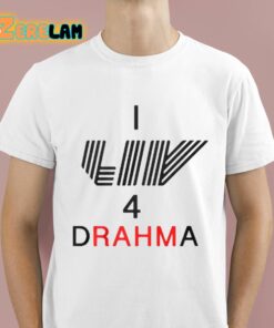 I Liv 4 Drahma Shirt