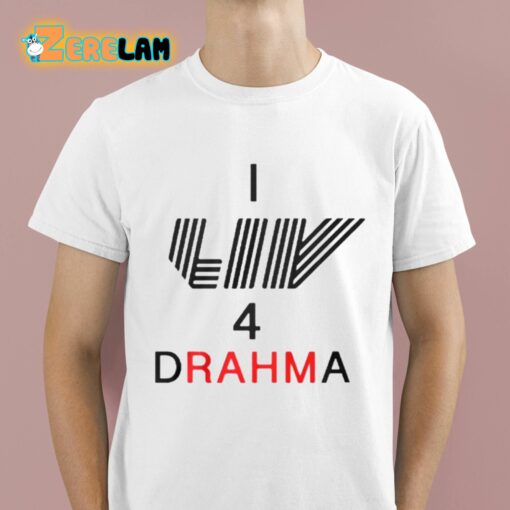 I Liv 4 Drahma Shirt