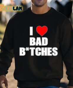 I Love Bad Bitches Shirt 8 1