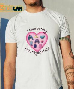 I Love Eating Microplastics Shirt