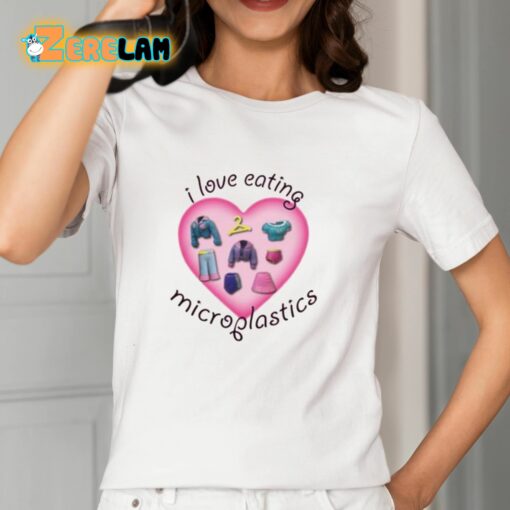 I Love Eating Microplastics Shirt