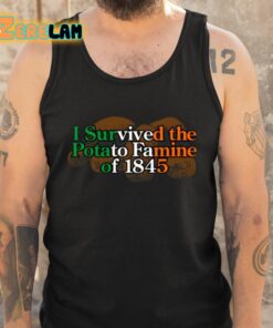 I Survived The Potato Famine Of 1845 Shirt 6 1