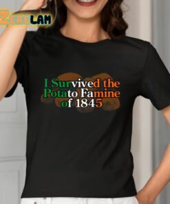 I Survived The Potato Famine Of 1845 Shirt 7 1