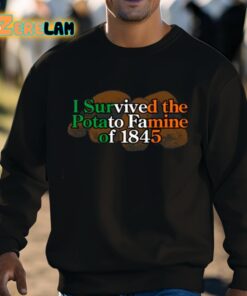 I Survived The Potato Famine Of 1845 Shirt 8 1