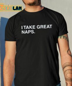 I Take Great Naps Shirt