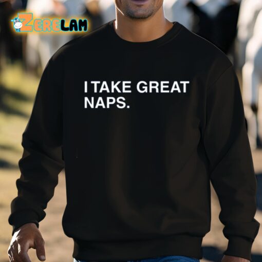 I Take Great Naps Shirt