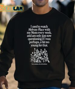 I Used To Watch Melrose Place With My Mom Every Week Shirt 8 1