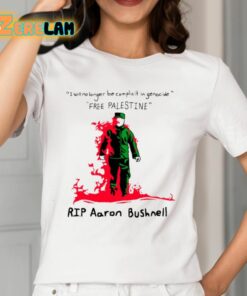 I Will No Longer Be Complicit In Genocide Free Palestine Rip Aaron Bushnell Shirt 12 1