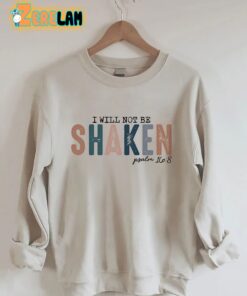 I Will Not Be Shaken Sweatshirt