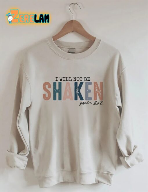 I Will Not Be Shaken Sweatshirt