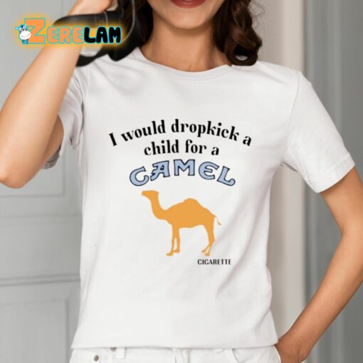 I Would Dropkick A Child For A Camel Cigarette Shirt