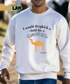 I Would Dropkick A Child For A Camel Cigarette Shirt 13 1