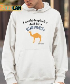 I Would Dropkick A Child For A Camel Cigarette Shirt 14 1