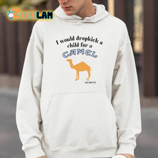 I Would Dropkick A Child For A Camel Cigarette Shirt