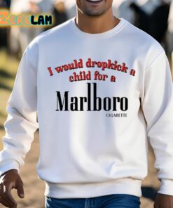 I Would Dropkick A Child For A Cigarette Shirt 13 1