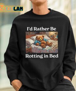 Id Rather Be Rotting In Bed Shirt 3 1