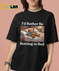 Id Rather Be Rotting In Bed Shirt 7 1