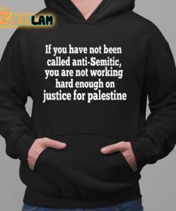 If You Have Not Been Called Anti Semitic You Are Not Working Shirt 2 1