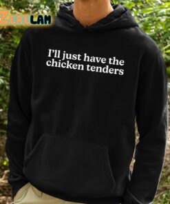 Ill Just Have The Chicken Tenders Shirt 2 1