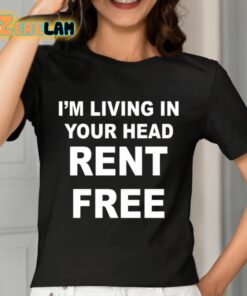 Im Living In Your Head Rent Free Shirt 7 1