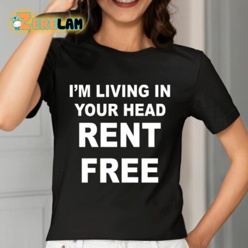 I’m Living In Your Head Rent Free Shirt