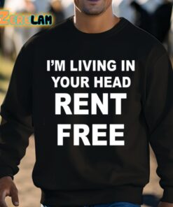 Im Living In Your Head Rent Free Shirt 8 1