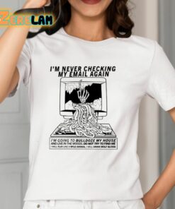 Im Never Checking My Email Again Shirt 12 1