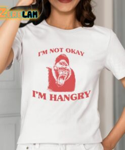 Im Not Okay Im Hangry Shirt 12 1