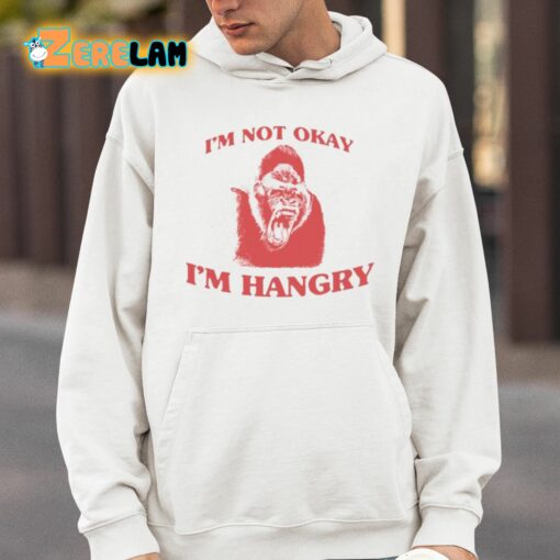 I’m Not Okay I’m Hangry Shirt