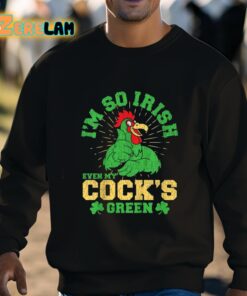 Im So Irish Even My Cocks Green St Patricks Day Shirt 8 1