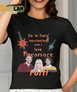 Im m Fuely Vaccinated And I Love Paramore Roit Shirt 7 1