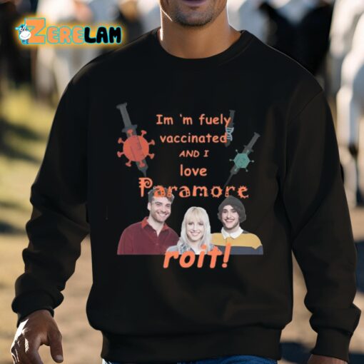 Im ‘m Fuely Vaccinated And I Love Paramore Roit Shirt