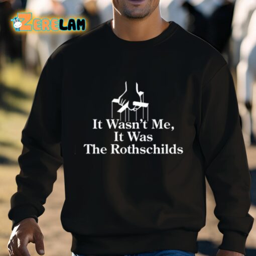 It Wasn’t Me It Was The Rothschilds Shirt
