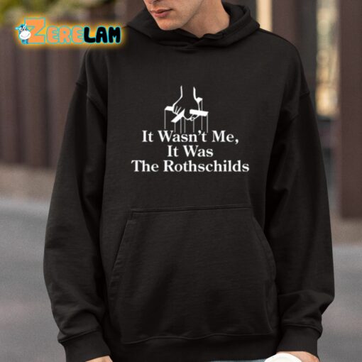 It Wasn’t Me It Was The Rothschilds Shirt