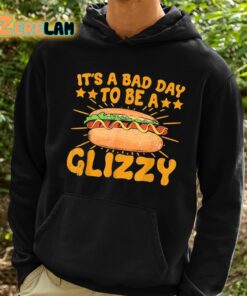 Its A Bad Day To Be A Glizzy Shirt 2 1