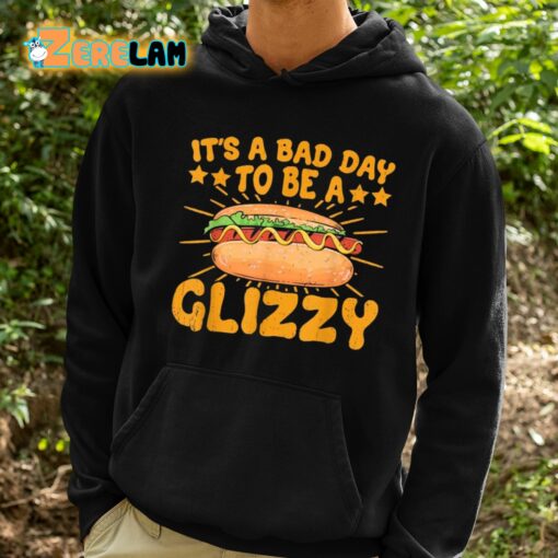 It’s A Bad Day To Be A Glizzy Shirt