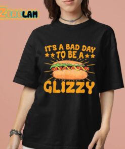 Its A Bad Day To Be A Glizzy Shirt 7 1