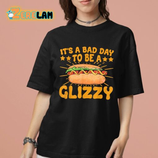 It’s A Bad Day To Be A Glizzy Shirt