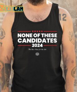 Jaimee Michell None Of These Candidates 2024 The Best Man For The Job Shirt 6 1