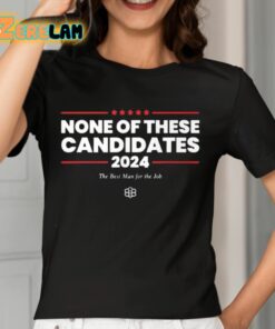 Jaimee Michell None Of These Candidates 2024 The Best Man For The Job Shirt 7 1