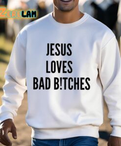 Jesus Loves Bad Bitches Shirt 13 1