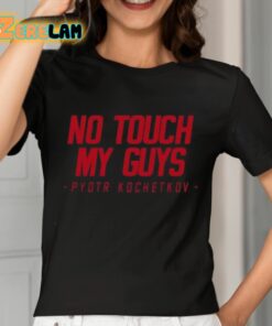 Joe Ovies No Touch My Guys Pyotr Kochetkov Shirt 7 1